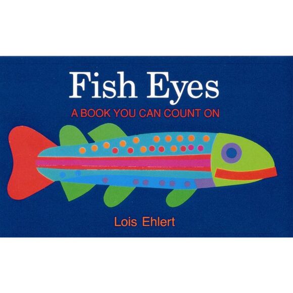 Fish Eyes: A Book You Can Count on -- Lois Ehlert - Picture 1 of 1